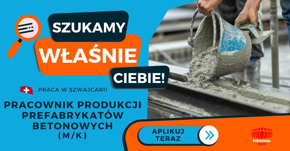 Pracownik produkcji prefabrykatów betonowych - Praca w Szwajcarii - PERSONAL-EU24