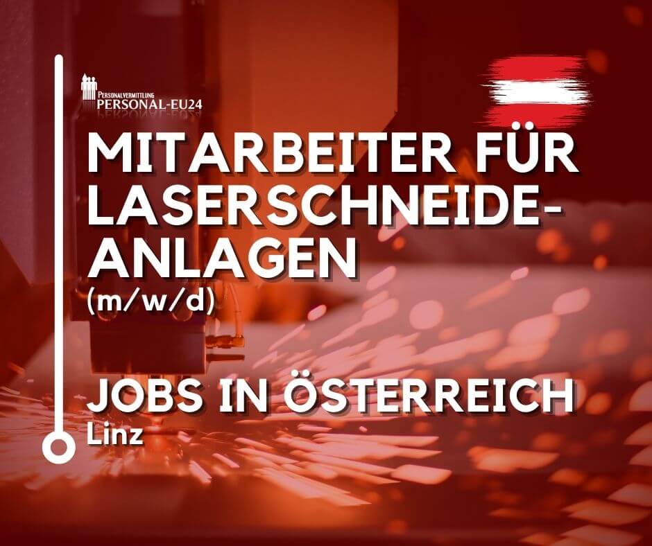Mitarbeiter für Laserschneideanlagen (mwd) Jobs in Österreich Linz