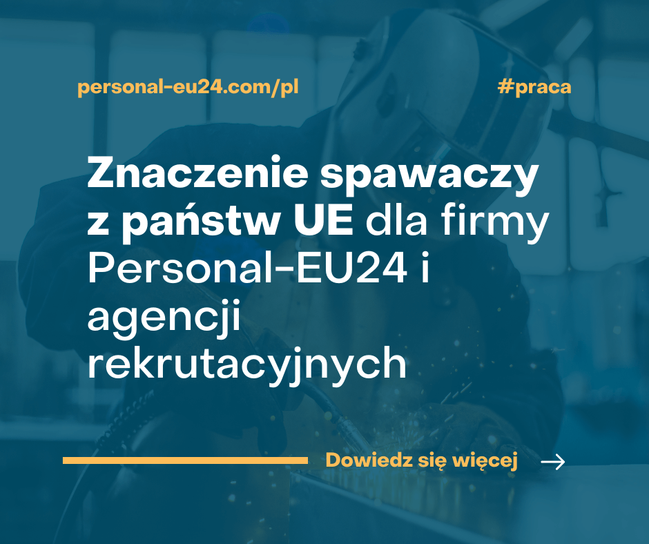 Znaczenie spawaczy z państw UE dla firmy Personal-EU24 i agencji rekrutacyjnych